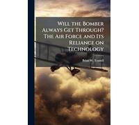 Will the Bomber Always Get Through? The Air Force and Its Reliance on Technology