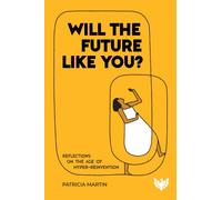 Will the Future Like You? : Reflections on the Age of Hyper-reinvention