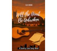 Will The Heart Be Unbroken (A Country Love Song Series)