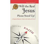 Will the Real Jesus Please Stand Up!: A Skeptical Believer's Guide to the Reality of Christ