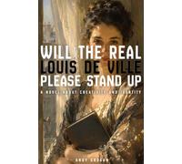 Will The Real Louis de Ville Please Stand Up: A novel about Identity and Invention