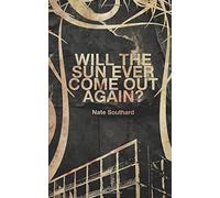 Will the Sun Ever Come Out Again? by Southard, Nate (March 10, 2015) Paperback