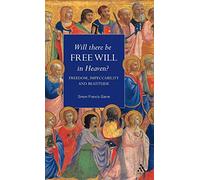 Will There Be Free Will in Heaven?: Freedom, Impeccability And Beatitude
