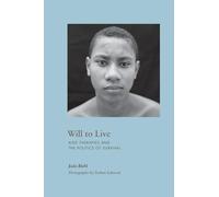 Will to Live: AIDS Therapies and the Politics of Survival (In-formation)