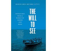 Will to See: Dispatches from a World of Misery and Hope