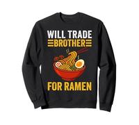 Will Trade brother for RAMEN Funny Siblings Annoy Brothers Sweatshirt