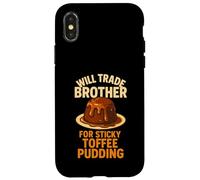 Will Trade Brother Sticky Toffee Pudding Funny Sibling Joke Case for iPhone X/XS