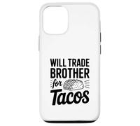 Will Trade My Brother For Tacos Funny Humor Case for iPhone 12/12 Pro