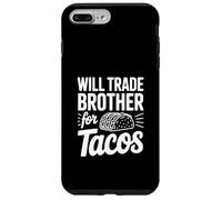 Will Trade My Brother For Tacos Funny Humor Case for iPhone 7 Plus/8 Plus