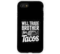 Will Trade My Brother For Tacos Funny Humor Case for iPhone SE (2020) / 7/8
