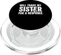 Will Trade My Sister For A New Knee Replacement Surgery PopSockets PopGrip for MagSafe