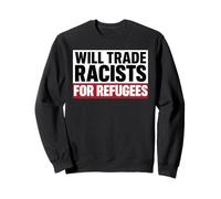 Will Trade Racists For Refugees Immigrants Mexico Chicano Sweatshirt