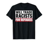 Will Trade Racists For Refugees Immigrants Mexico Chicano T-Shirt