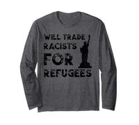 Will Trade Racists for Refugees Long Sleeve T-Shirt