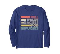 Will Trade Racists for Refugees Long Sleeve T-Shirt, Adult Unisex, Navy Blue, Medium