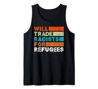 Will Trade Racists For Refugees - Welcome Refugees Tank Top