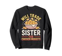 Will Trade Sister For Chicken Nuggets Lover Sibling Humor Sweatshirt