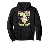 Will Trade Tonsils For Ice Cream Tonsil Removal Recovery Pullover Hoodie