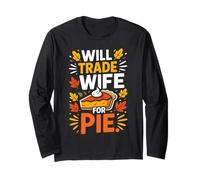 Will Trade Wife for Pie Funny Pumpkin Dessert Thanksgiving Long Sleeve T-Shirt