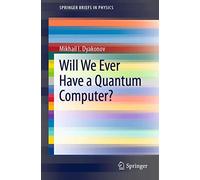 Will We Ever Have a Quantum Computer? – SpringerBriefs in Physics – Springer Verlag