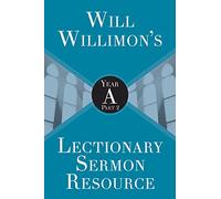 Will Willimon's Lectionary Sermon Resource: Year a Part 2