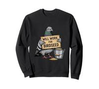 Will Work For Birdseed Funny Pigeon Breeder Sweatshirt