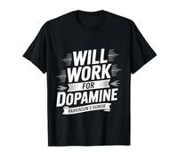 Will Work For Dopamine Parkinson's Humor Joke T-Shirt