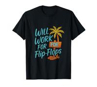 Will Work for Flip-Flops Beach Life Summer Vibes Art T-Shirt