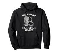 Will work for true crime stories Party Game Murder Mystery Pullover Hoodie