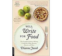 Will Write for Food: The Complete Guide to Writing Cookbooks, Blogs, Reviews, Memoir, and More (Will Write for Food: The Complete Guide to Writing Blogs,)