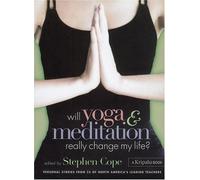 Will Yoga & Meditation Really Change My Life?: Personal Stories from America's Leading Teachers