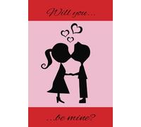 Will you be mine?: Valentine's Day notebook, lovely alternative to a card