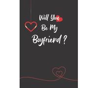 Will You Be My Boyfriend?: Valentine's Day Gift, Romantic Gift Idea, Lined Journal