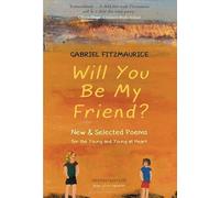 Will You Be My Friend?: New & Selected Poems for the Young and the Young at Heart