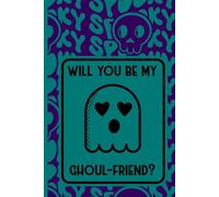 Will You Be My Ghoul-Friend? Halloween Notebook: Cute Spooky Ghost 6x9 Lined Journal | 80 Pages