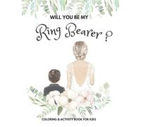 Will You Be My Ring Bearer Coloring & Activity Book For Kids: Celebrating Wedding with Special Boy