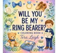 Will You Be My Ring Bearer? Coloring Book: Perfect gift for your wedding attendants (All Things Wedding Collection)