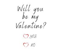 Will You Be My Valentine? Yes or No: Valentine’s Day Gift Notebook For Him, For Her to Become Girlfriend or Boyfriend. Romantic Ruled Notebook. 110 Pages | 6"X9"