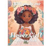 Will you be our Flower Girl? Coloring Book
