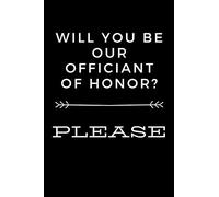 Will you be our Officiant of Honor? Please: Journal gift to ask someone to be your Officiant. Can also serve as a "Thank you" present for the person who performed your wedding ceremony.