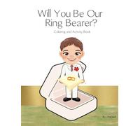 "Will You Be Our Ring Bearer?: Keepsake Coloring And Activity Book (Friendly Kids Wedding)