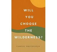 Will You Choose the Wilderness?