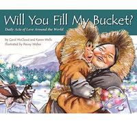 Will You Fill My Bucket? Daily Acts of Love Around the World (Bucketfilling Books)