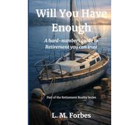 Will You Have Enough: A hard-numbers guide to Retirement you can trust (Retirement Reality Series)