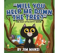 Will You Help Me Down the Tree?: The Silly Little Kitty Series (2)