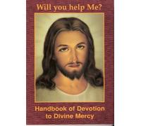 Will You Help Me?: Handbook of Devotion to Divine Mercy