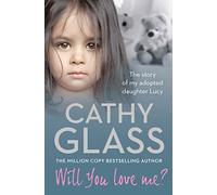 Will You Love Me? : The Story of My Adopted Daughter Lucy