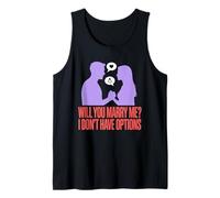 Will You Marry Me I Don't Have Options, Engagement Tank Top