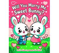 Will You Marry Me, Sweet Bunny?: Cute Coloring Book For Kids!