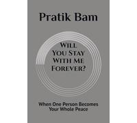 Will You Stay With Me Forever?: When One Person Becomes Your Whole Peace